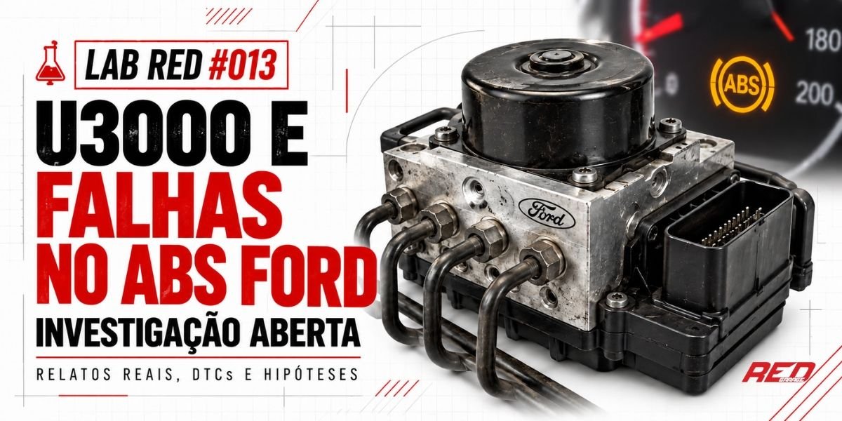 LAB RED #013 — U3000 e as falhas nos módulos ABS Ford: o que nossa investigação encontrou?